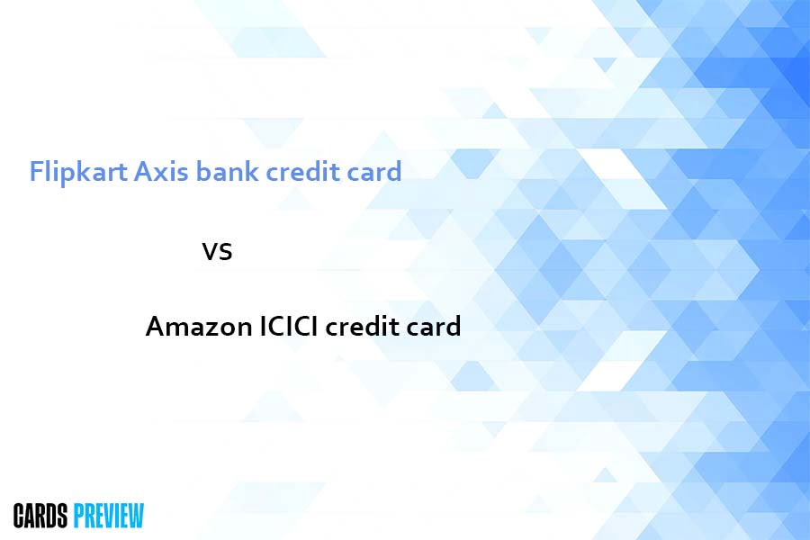 Flipkart Axis bank credit card vs Amazon ICICI credit card