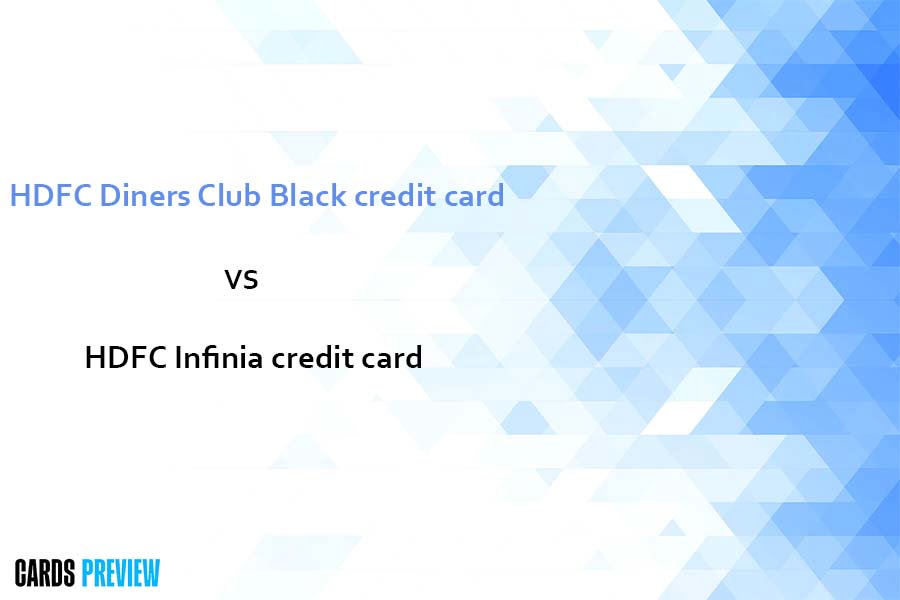 HDFC Diners Club Black credit card vs HDFC Infinia credit card