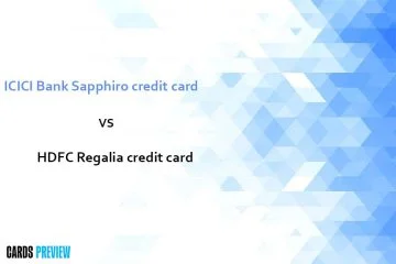 ICICI Bank Sapphiro credit card vs HDFC Regalia credit card