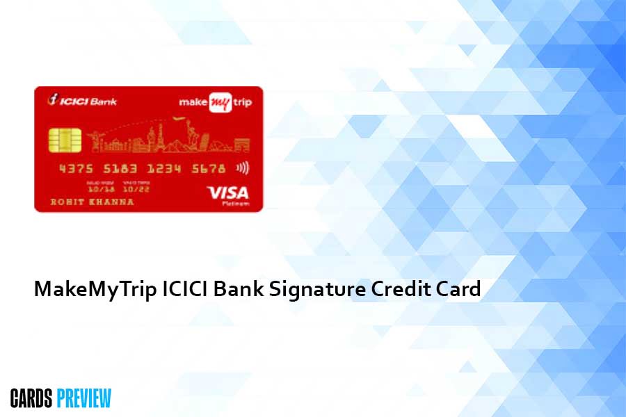 Makemytrip Icici Bank Signature Credit Card Updated 2023 2559