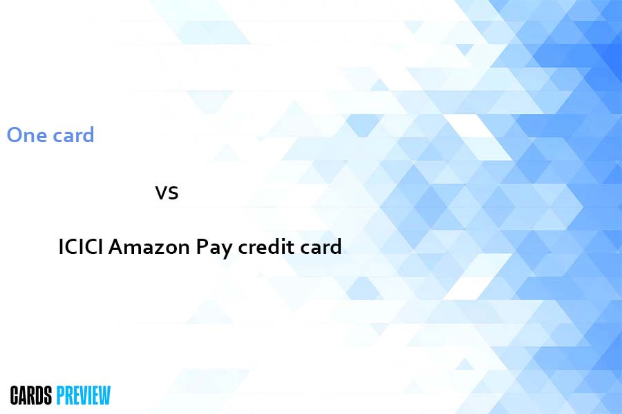 One card vs ICICI Amazon Pay credit card