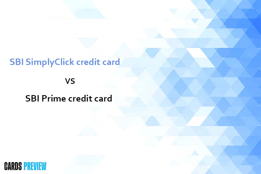 SBI SimplyClick credit card vs SBI Prime credit card