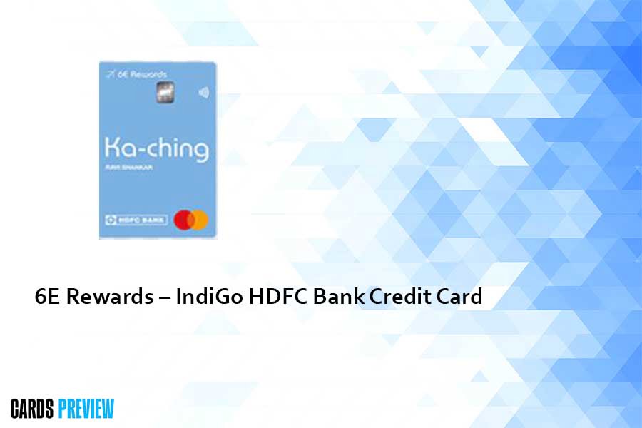 6E Rewards – IndiGo HDFC Bank Credit Card