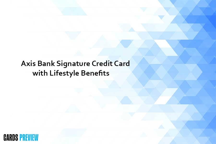 Axis Bank Signature Credit Card with Lifestyle Benefits