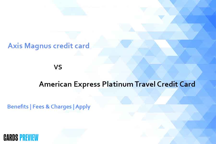 Axis Magnus vs Amex Platinum Travel Check Now [Updated 2024]