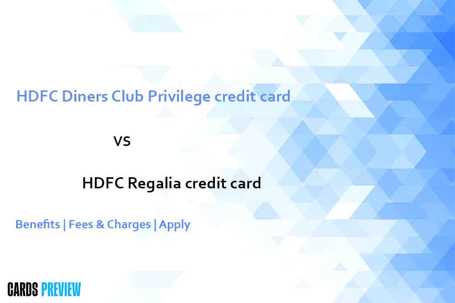 Hdfc Diners Club Privilege Vs Regalia Credit Card Check Now Updated 2024 6353