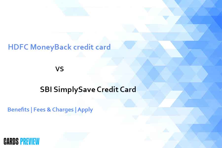 Hdfc Moneyback Vs Sbi Simplysave Credit Card Check Now Updated 2024 5848