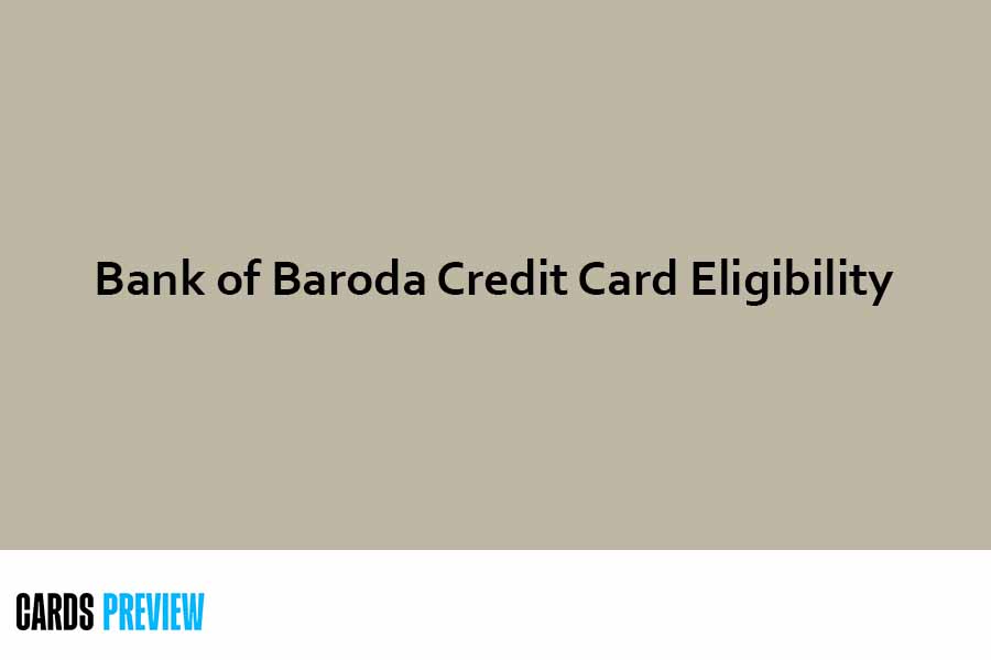 Bank of Baroda Credit Card Eligibility